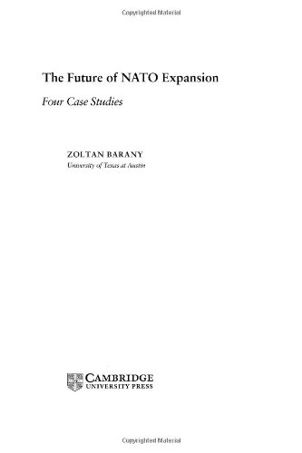 The Future Of Nato Expansion Four Case Studies 1st Edition Zoltan Barany