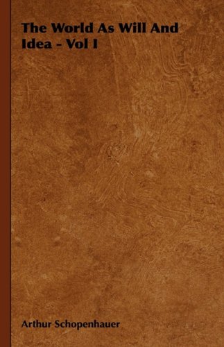 The World As Will And Idea Vol I Seventh Edition Arthur Schopenhauer Translated From The German By R B Haldane And J Kemp
