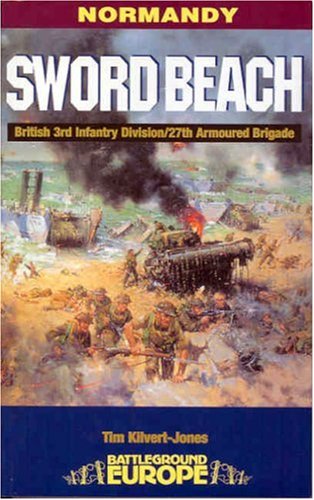 Normandy Sword Beach 3rd British Infantry Divisions Battle For The Normandy Beachhead 6 June10 June 1944 Tim Kilvertjones