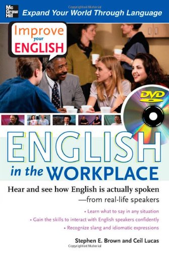 Improve Your English English In The Workplace Book Hear And See How English Is Actually Spokenfrom Reallife Speakers 1st Edition Stephen E Brown