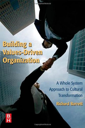 Building A Valuesdriven Organization A Whole System Approach To Cultural Transformation 1st Edition Richard Barrett