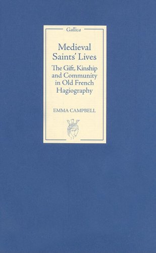 Medieval Saints Lives The Gift Kinship And Community In Old French Hagiography Gallica Emma Campbell