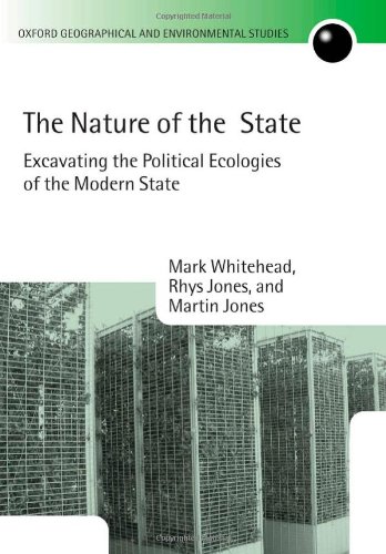 The Nature Of The State Excavating The Political Ecologies Of The Modern State Oxford Geographical And Environmental Studies Mark Whitehead