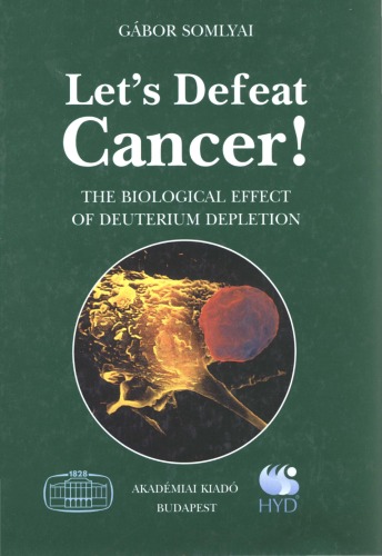 Lets Defeat Cancer Biological Effect Of Deuterium Depletion Gbor Somlyai