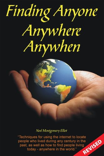 Finding Anyone Anywhere Anywhen Revised And Expanded Noel Montgomery Elliot