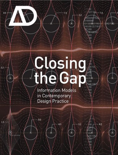 Closing The Gap Information Models In Contemporary Design Practice Architectural Design03042009 Vol 79 N 2 1st Edition Richard Garber