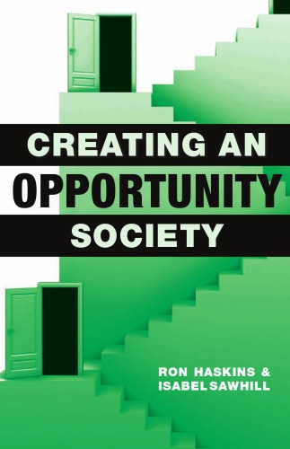 Creating An Opportunity Society Ron Haskins Isabel Sawhill