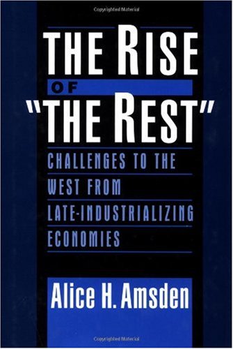 The Rise Of The Rest Kindle Alice Hoffenberg Amsden Barton L Weller Professor Of Political Economy Alice H Amsden