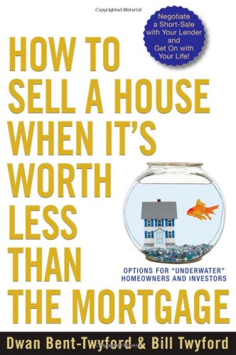 How To Sell A House When Its Worth Less Than The Mortgage Kindle Dwan Bent
