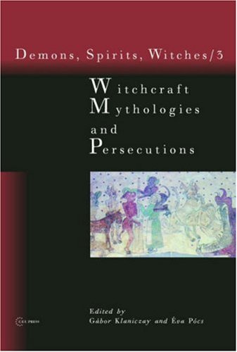 Witchcraft Mythologies And Persecutions Demons Spirits Witches Eszter Csonkatakacs
