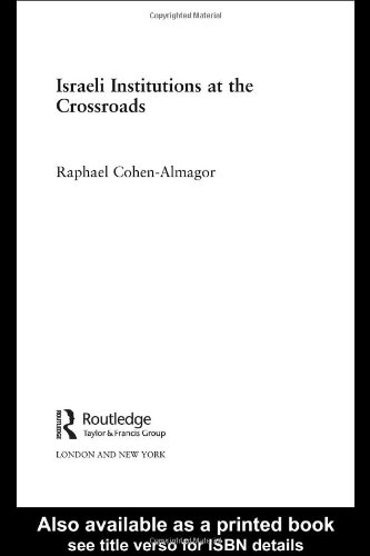 Israeli Institutions At The Crossroads Israeli History Politics And Society 1st Edition Raphael Cohenalmagor