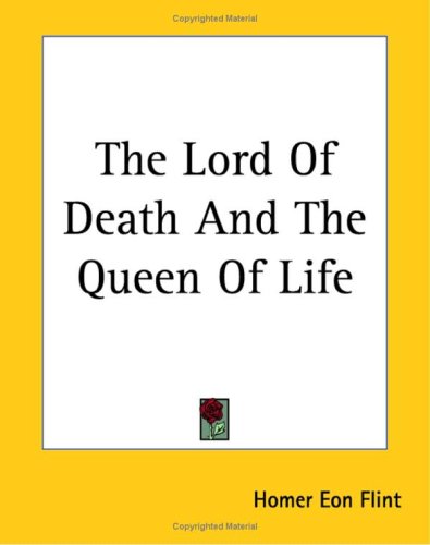 The Lord Of Death And The Queen Of Life Homer Eon Flint