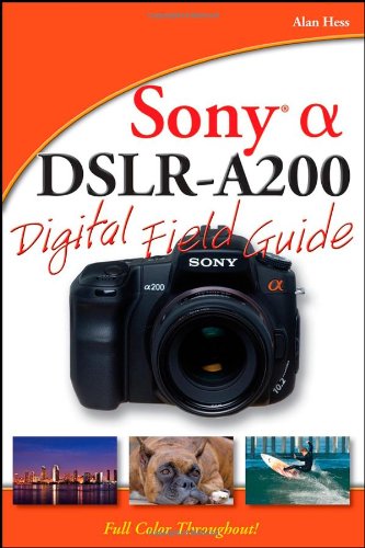 Sony Alpha Dslra200 Digital Field Guide 1st Edition Alan Hess