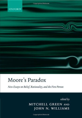Moores Paradox New Essays On Belief Rationality And The First Person Mitchell S Green