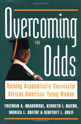 Overcoming The Odds Raising Academically Successful African American Young Women Freeman A Hrabowski