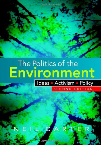 The Politics Of The Environment Ideas Activism Policy 2nd Edition Neil Carter