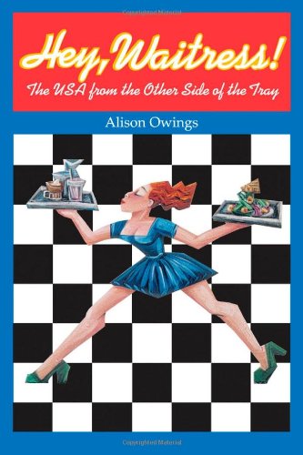 Hey Waitress The Usa From The Other Side Of The Tray 1st Edition Alison Owings