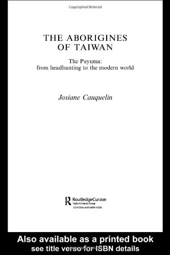 The Aborigines Of Taiwan The Puyuma From Headhunting To The Modern World Annotated Edition Josiane Cauquelin