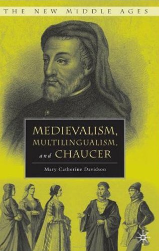Medievalism Multilingualism And Chaucer The New Middle Ages Mary Catherine Davidson