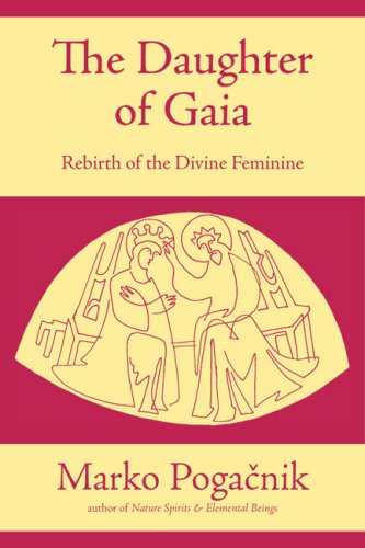 The Daughter Of Gaia Rebirth Of The Divine Feminine Marko Pogacnik