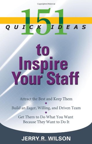 151 Quick Ideas To Inspire Your Staff 1st Edition Jerry R Wilson