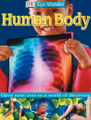 Eye Wonder Human Body Eye Wonder 1st Dk Publishing