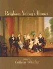 Brigham Young S Homes 1st Edition Colleen Whitley