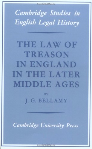 The Law Of Treason In England In The Later Middle Ages J G Bellamy