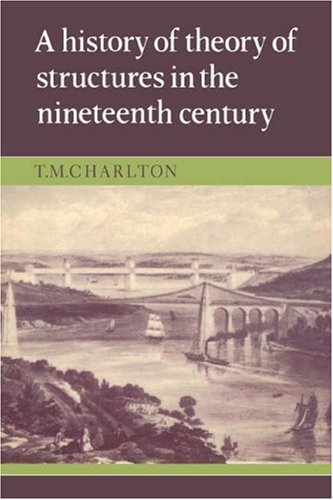 A History Of The Theory Of Structures In The Nineteenth Century T M Charlton