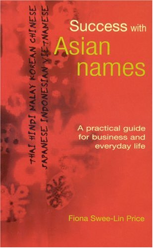 Success With Asian Names A Practical Guide For Business And Everyday Life Fiona Sweelin Price