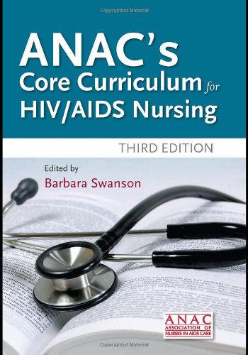 Anacs Core Curriculum For Hiv Aids In Nursing Third Edition 3rd Edition Association Of Nurses In Aids Care Anac