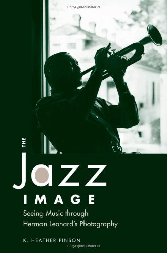 The Jazz Image Seeing Music Through Herman Leonards Photography Heather K Pinson