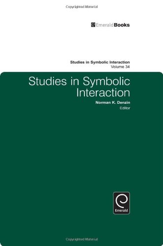 Studies In Symbolic Interaction Vol 34 1st Norman K Denzin Ed