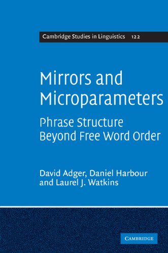 Mirrors And Microparameters Phrase Structure Beyond Free Word Order 1st Edition David Adger