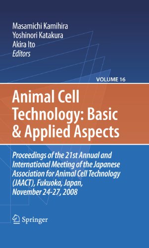 Animal Cell Technology Basic Applied Aspects Proceedings Of The 21st Annual And International Meeting Of The Japanese Association For Animal Cell Technology Jaact Fukuoka Japan November 2427 2008 1st Edition Koichiro Yori