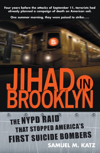Jihad In Brooklyn The Nypd Raid That Stopped The Suicide Bombers Sam Katz