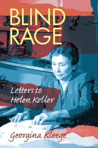 Blind Rage Letters To Helen Keller 1st Georgina Kleege
