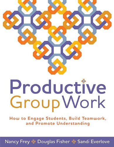 Productive Group Work How To Engage Students Build Teamwork And Promote Understanding 1st Nancy Frey
