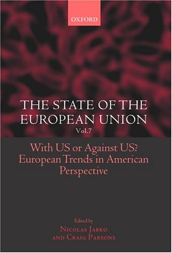 The State Of The European Union Volume 7 With Us Or Against Us European Trends In American Perspective Nicolas Jabko