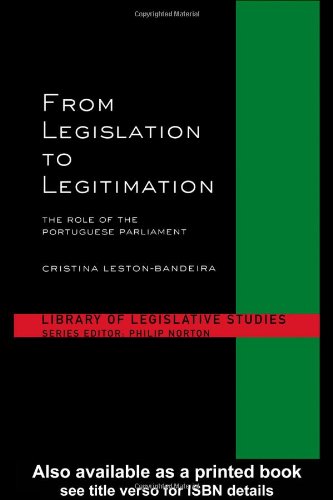 From Legislation To Legitimation The Role Of The Portuguese Parliament 1st Edition Lestonbandeira