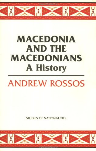 Macedonia And The Macedonians Hoover Institution Press Publication No 561 Andrew Rossos