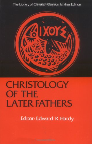 Christology Of The Later Fathers Library Of Christian Classics Reissue Edward Rochie Hardy