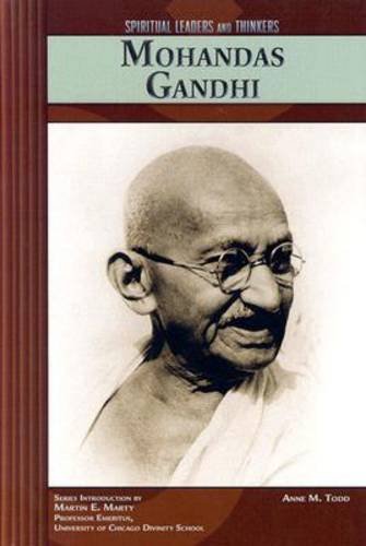 Mohandas Gandhi Spiritual Leaders And Thinkers Anne M Todd