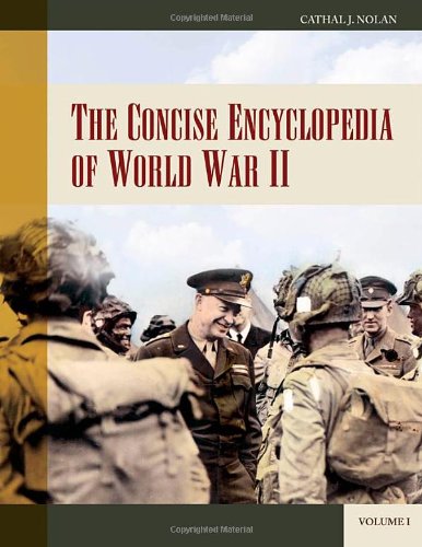 The Concise Encyclopedia Of World War Ii 2 Volumes Greenwood Encyclopedias Of Modern World Wars First Edition Cathal J Nolan