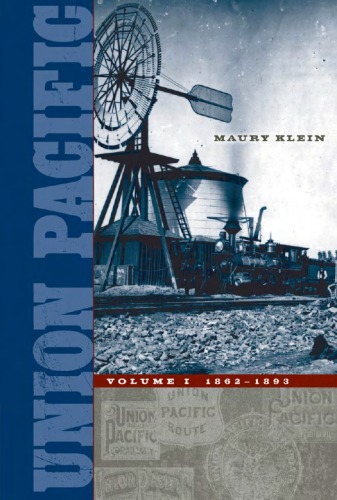 Union Pacific Volume I 18621893 Maury Klein