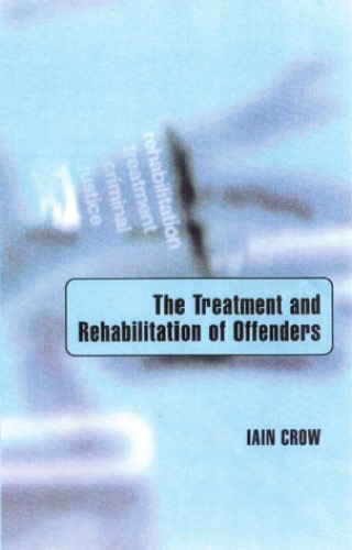 The Treatment And Rehabilitation Of Offenders Iain Crow