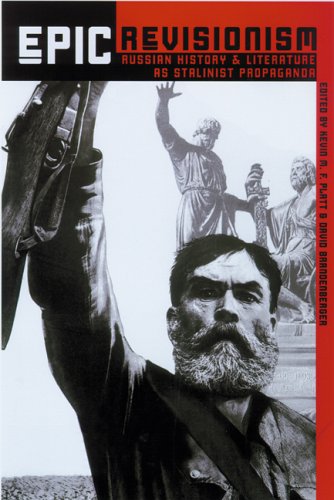 Epic Revisionism Russian History And Literature As Stalinist Propaganda 1st Edition Kevin M F Platt David Brandenberger Editors