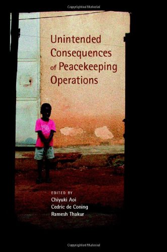 Unintended Consequences Of Peacekeeping Operations 1st Edition United Nations University