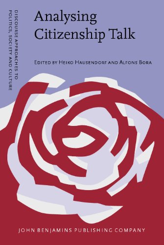 Analysing Citizenship Talk Social Positioning In Political And Legal Decisionmaking Processes Heiko Hausendorf Ed