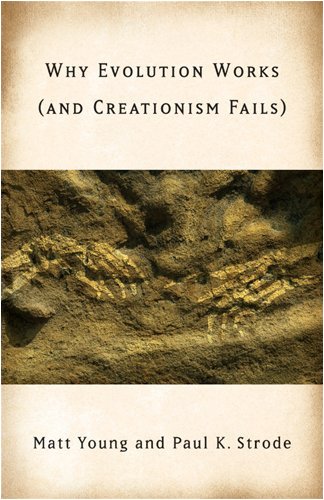 Why Evolution Works And Creationism Fails First Edition Matt Young